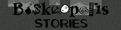 Boskeopolis Stories